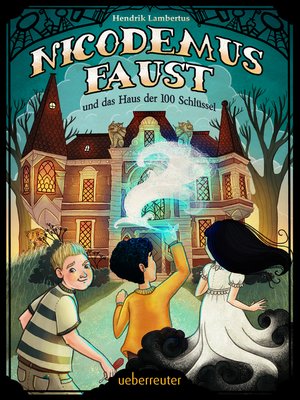 cover image of Nicodemus Faust und das Haus der 100 Schlüssel